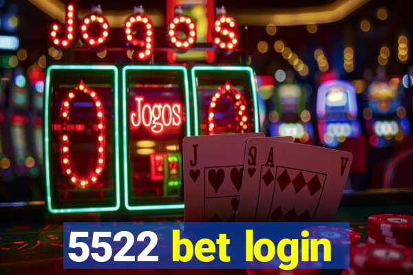 5522 bet login